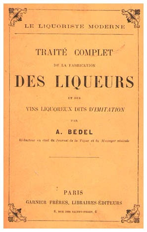 A.Bedel - Traité Complet de la Fabrication des Liqueurs (1899)